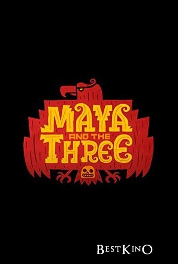 Майя и три воина / Maya and the Three (2021)